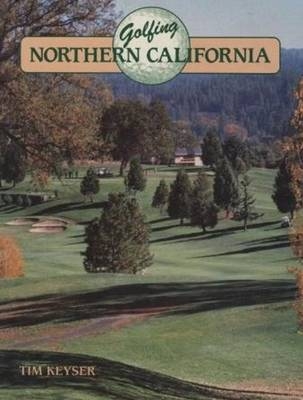 Golfing Northern California - Tim Keyser