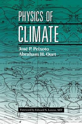 Physics of Climate - Jose P. Peixoto, Abraham H. Oort