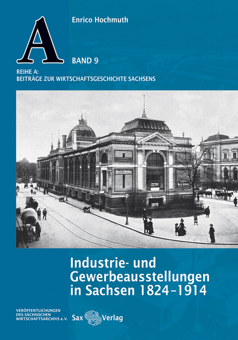 Industrie- und Gewerbeausstellungen in Sachsen 1824–1914 - Enrico Hochmuth