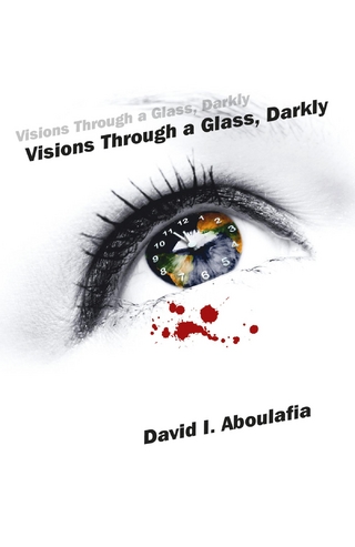 Visions Through a Glass, Darkly - David I. Aboulafia