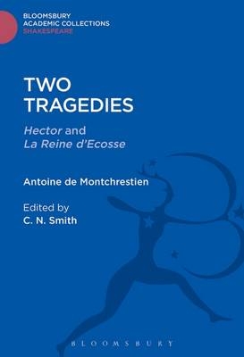 Two Tragedies - Montchrestien Antoine de Montchrestien