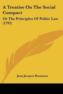 A Treatise On The Social Compact - Jean-Jacques Rousseau