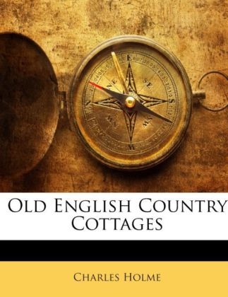 Old English Country Cottages - Charles Holme