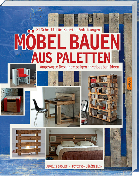 Möbel bauen aus Paletten - Aurélie Drouet