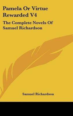 Pamela Or Virtue Rewarded V4 - Samuel Richardson