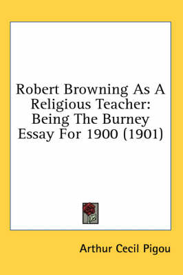 Robert Browning As A Religious Teacher - Arthur Cecil Pigou
