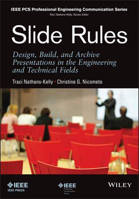 Slide Rules – Design, Build, and Archive Presentations in the Engineering and Technical Fields - T Nathans–Kelly