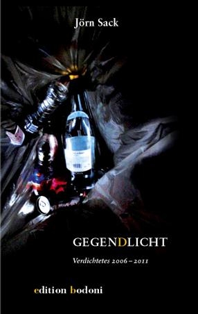 Gegen(d)licht - Verdichtetes 2006 bis 2011 - Jörn Sack; Luise Galm