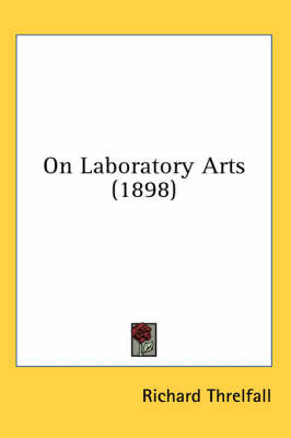 On Laboratory Arts (1898) - Richard Threlfall