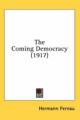 The Coming Democracy (1917) - Hermann Fernau