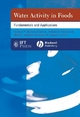 Water Activity in Foods - Gustavo V. Barbosa-Cánovas;  Anthony J. Fontana;  Shelly J. Schmidt;  Theodore P. Labuza