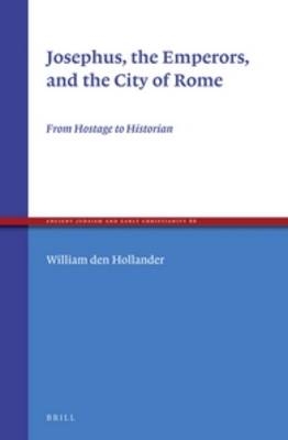 Josephus, the Emperors, and the City of Rome - William Den Hollander