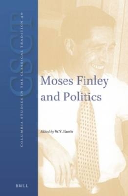 Moses Finley and Politics - William V. Harris