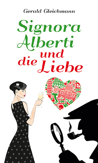 Signora Alberti und die Liebe - Gerald Gleichmann