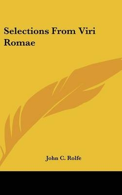 Selections From Viri Romae - John C Rolfe