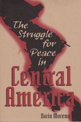 The Struggle for Peace in Central America - Dario Morena