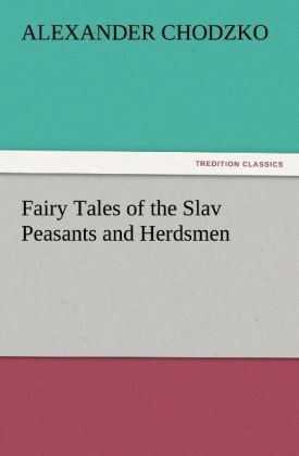 Fairy Tales of the Slav Peasants and Herdsmen - Alexander Chodzko