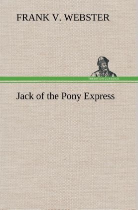 Jack of the Pony Express - Frank V. Webster