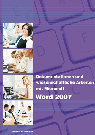Dokumentationen und wissenschaftliche Arbeiten mit Microsoft Word 2007 - Anja Schmid; Inge Baumeister