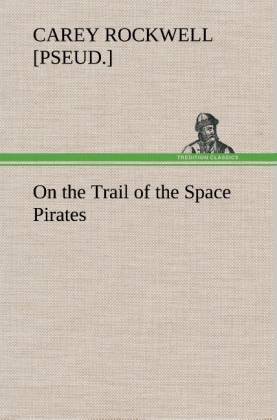 On the Trail of the Space Pirates - Carey Rockwell
