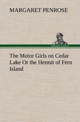 The Motor Girls on Cedar Lake Or the Hermit of Fern Island - Margaret Penrose