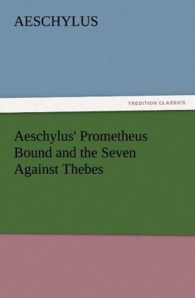 Aeschylus' Prometheus Bound and the Seven Against Thebes -  Aeschylus