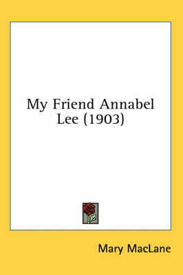My Friend Annabel Lee (1903) - Mary Maclane