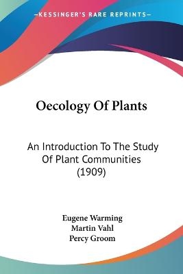 Oecology Of Plants - Eugene Warming