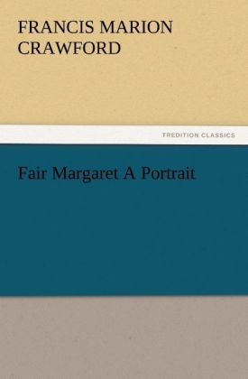 Fair Margaret A Portrait - F. Marion (Francis Marion) Crawford