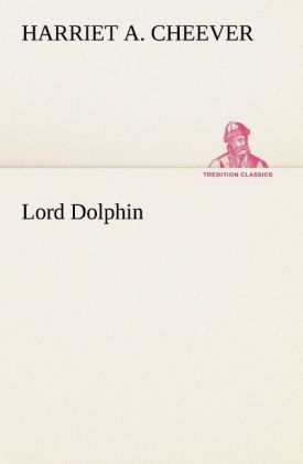 Lord Dolphin - Harriet A. Cheever