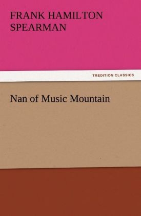 Nan of Music Mountain - Frank H. (Frank Hamilton) Spearman