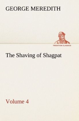 The Shaving of Shagpat an Arabian entertainment ¿ Volume 4 - George Meredith