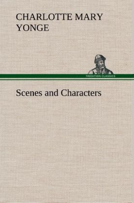Scenes and Characters - Charlotte Mary Yonge