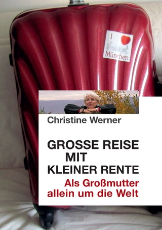 Große Reise mit kleiner Rente - Christine Werner