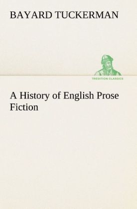 A History of English Prose Fiction - Bayard Tuckerman