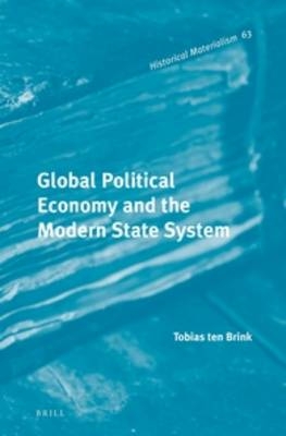 Global Political Economy and the Modern State System - Tobias ten Brink