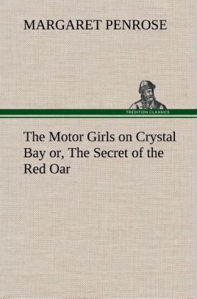 The Motor Girls on Crystal Bay or, The Secret of the Red Oar - Margaret Penrose