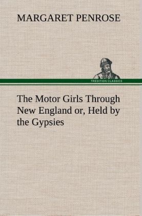 The Motor Girls Through New England or, Held by the Gypsies - Margaret Penrose