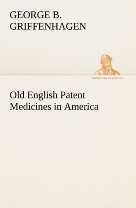 Old English Patent Medicines in America - George B. Griffenhagen