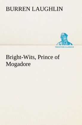 Bright-Wits, Prince of Mogadore - Burren Laughlin