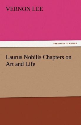 Laurus Nobilis Chapters on Art and Life - Vernon Lee