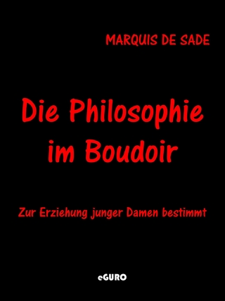 Die Philosophie im Boudoir - Marquis De Sade; Guro Verlag
