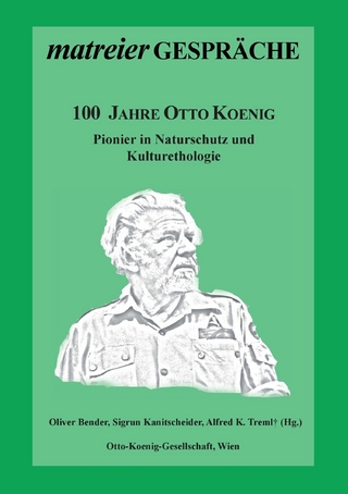 100 Jahre Otto Koenig - Oliver Bender; Sigrun Kanitscheider; Alfred K. Treml