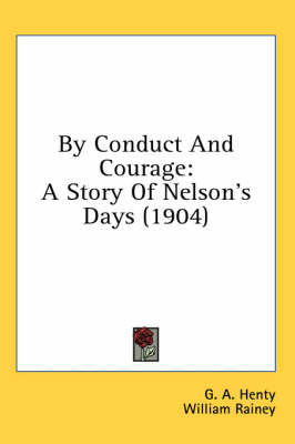 By Conduct And Courage - G A Henty