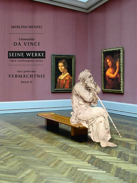Leonardo da Vinci - Seine Werke - Ihre verborgene Seite - Merlino Menzel
