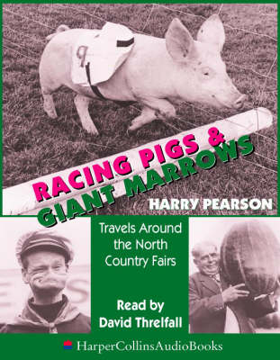 Racing Pigs and Giant Marrows - Harry Pearson