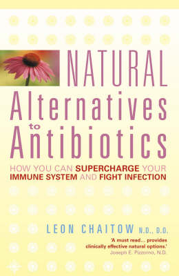 Natural Alternatives to Antibiotics - N.D. Chaitow  D.O.  Leon