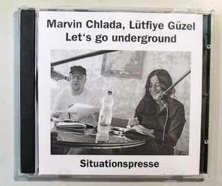 Let's go underground - Lütfiye Güzel; Marvin Chlada