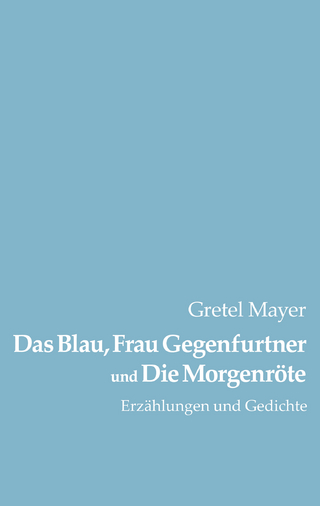 Das Blau, Frau Gegenfurtner und Die Morgenröte - Gretel Mayer
