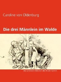 Die drei Männlein im Walde - Caroline von Oldenburg